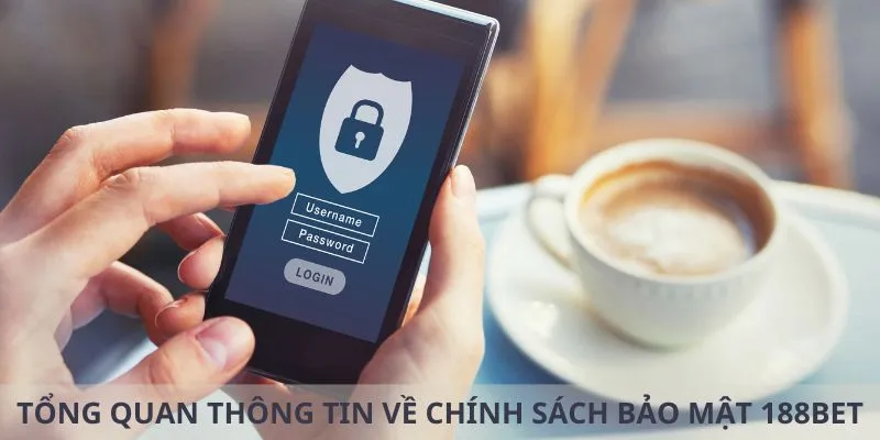 Tổng quan thông tin về chính sách bảo mật 188BET